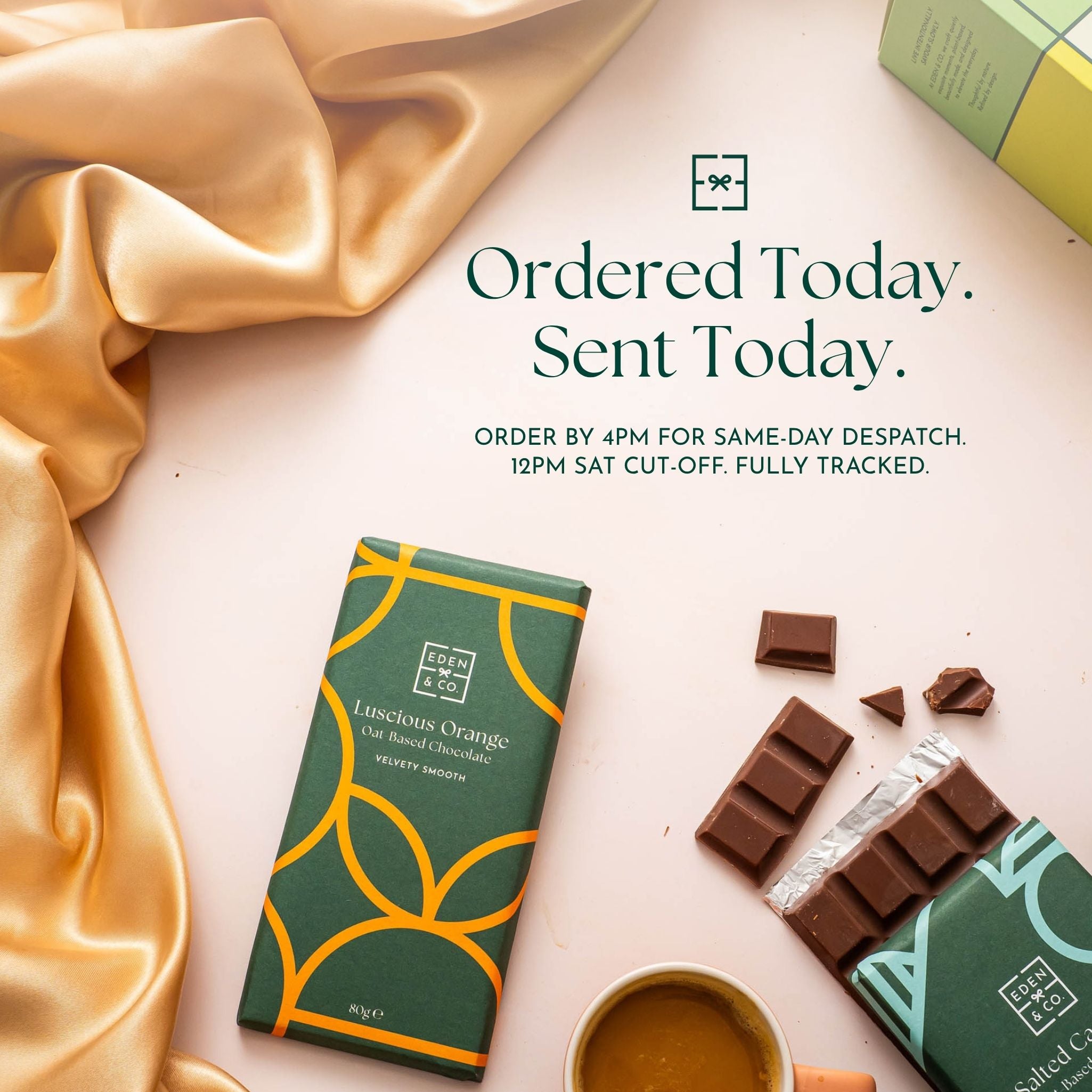 Delivery: EDEN & CO. Luscious Orange chocolate bar beside broken chocolate pieces and a coffee cup, headline “Ordered Today. Sent Today.” with text “Order by 4pm for same-day despatch. 12pm Sat cut-off. Fully tracked.”